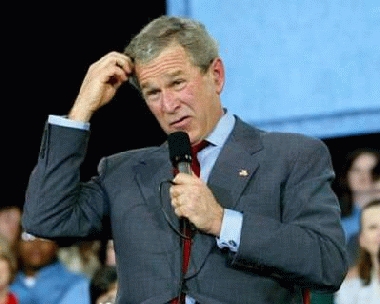 bush-confused-idiot We're wondering how you got us in this mess, too!