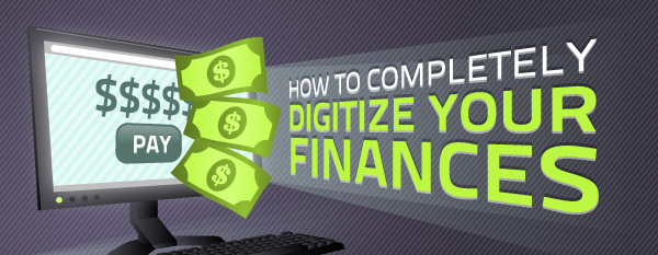 How to Completely Digitize Your Finances