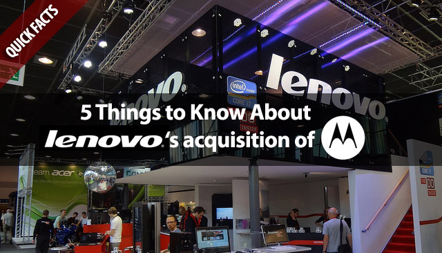 5 Things to Know About Lenovo's Acquisition of Motorola